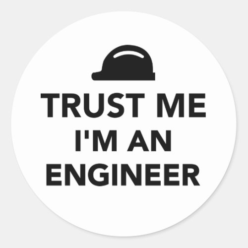 Trust me Im an Engineer Classic Round Sticker