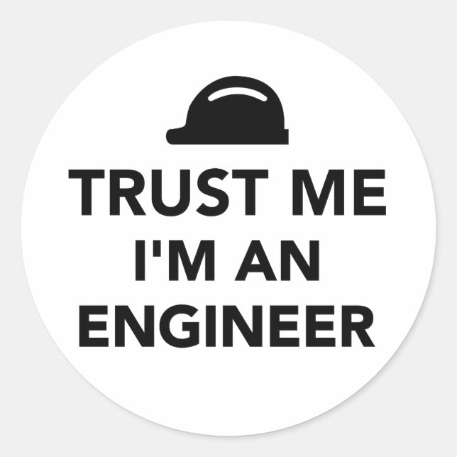 Trust me I'm an Engineer Classic Round Sticker (Front)
