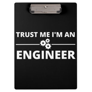 Trust me, I'm an Engineer Clipboard
