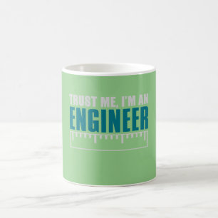 Trust me. I'm an engineer Coffee Mug