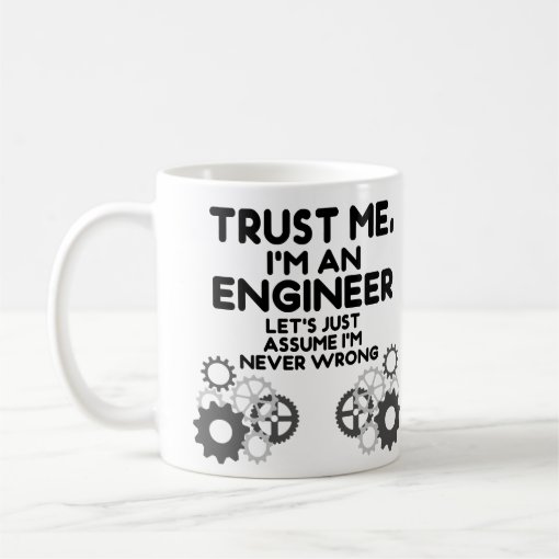 Trust Me, I'm an Engineer Funny Coffee Mug | Zazzle
