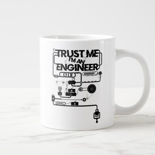 Trust me Im an engineer Giant Coffee Mug