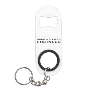 Trust me, i'm an engineer keychain bottle opener