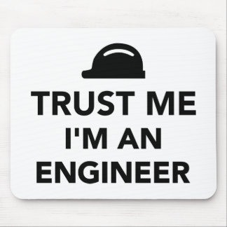 Trust me I'm an Engineer Mouse Pad