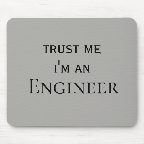 Trust Me Im an Engineer Office Work Humor Mouse Pad