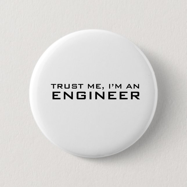 Trust me, i'm an engineer pinback button (Front)