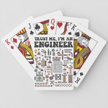 Trust Me  I'm An Engineer Playing Cards by OblivionHead at Zazzle
