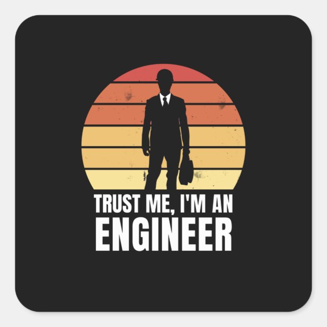 Trust Me, I'm An Engineer Square Sticker (Front)