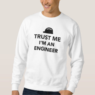 Trust me I'm an Engineer Sweatshirt