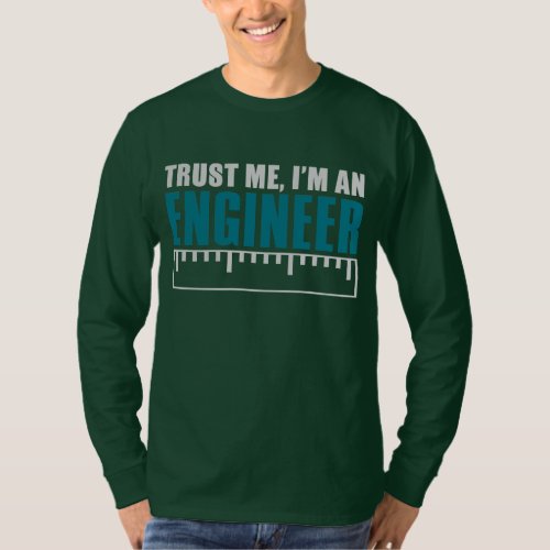 Trust me Im an engineer T_Shirt
