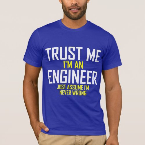 Trust Me _ Im an Engineer T_Shirt
