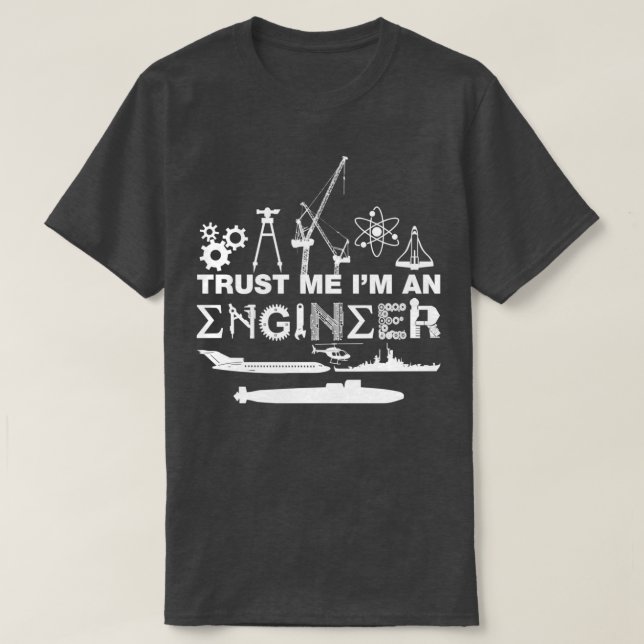 Trust Me IM An Engineer  T-Shirt (Design Front)