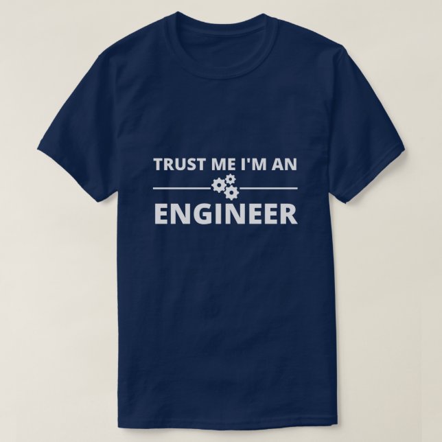 Trust me, I'm an Engineer T-Shirt (Design Front)