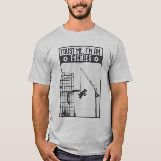 Trust me, I'm an engineer T-Shirt