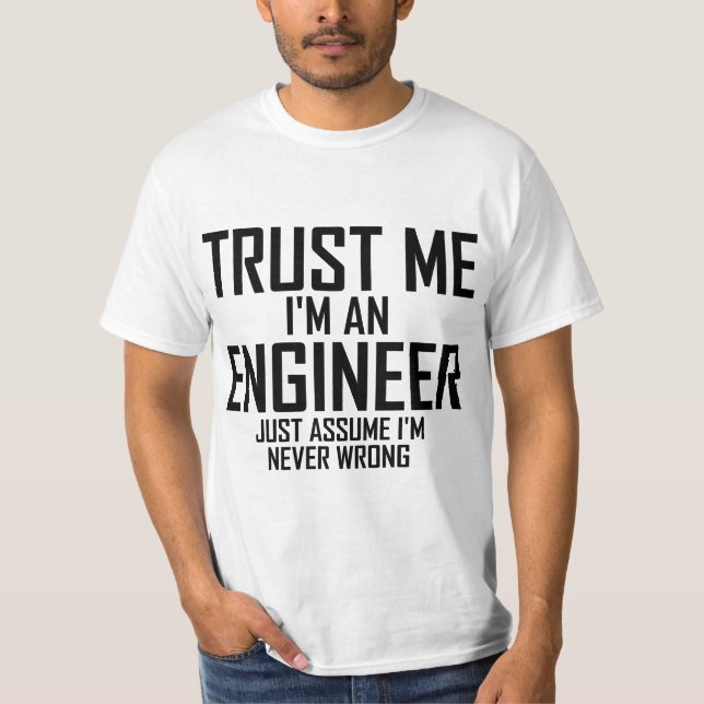 Trust Me - I'm an Engineer T-Shirt (Front)