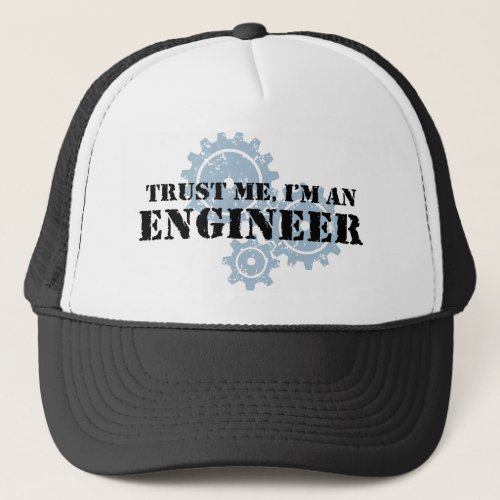 Trust Me Im An Engineer Trucker Hat