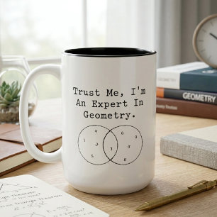 Trust Me I'm An Expert In Geometry Humor Two-Tone Coffee Mug