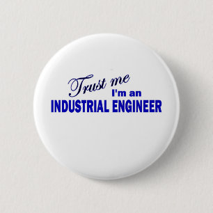Trust Me I'm an industrial Engineer Button