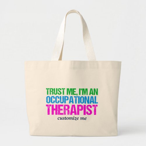 Trust Me Im an Occupational Therapist Large Tote Bag