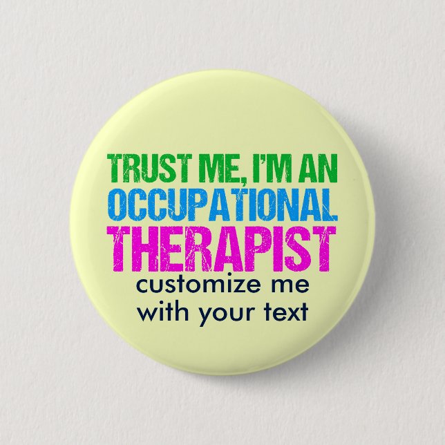 Trust Me, I'm an Occupational Therapist Pinback Button (Front)
