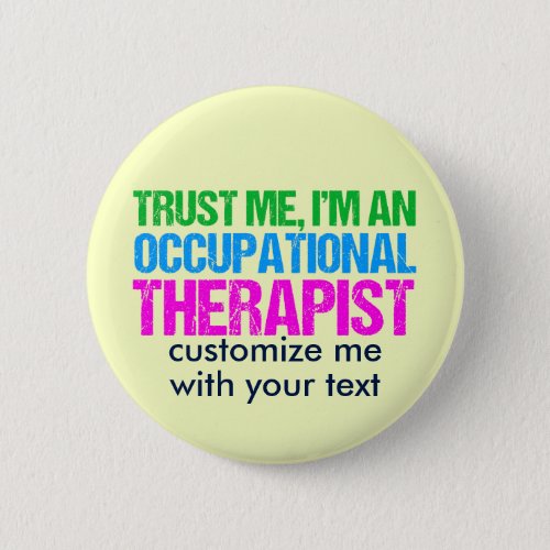 Trust Me Im an Occupational Therapist Pinback Button