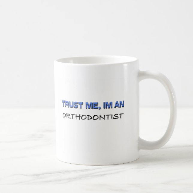 Trust Me I'm an Orthodontist Coffee Mug (Right)