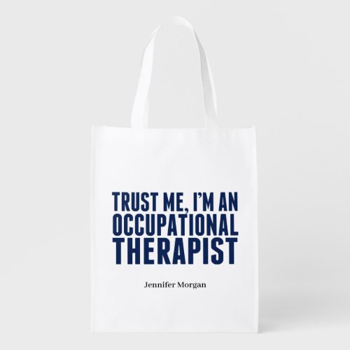 Trust Me Im an OT Occupational Therapist Custom Grocery Bag