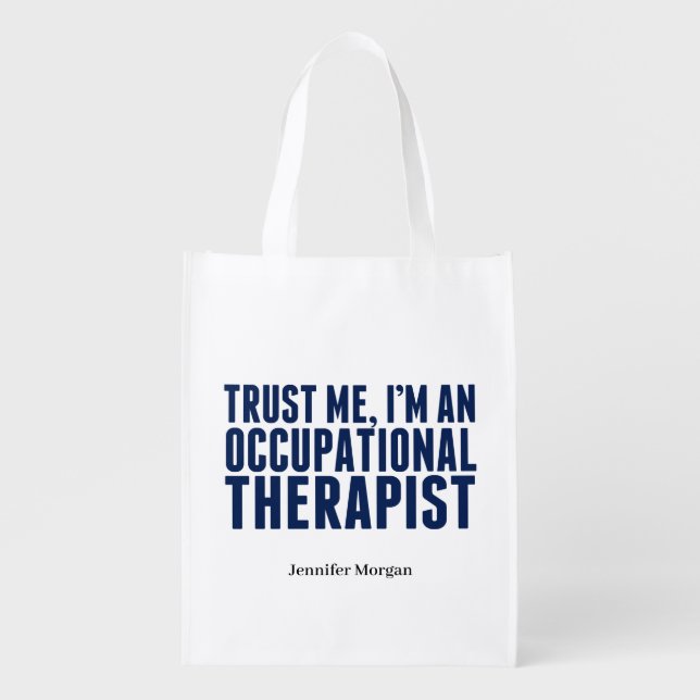 Trust Me, I'm an OT Occupational Therapist Custom Grocery Bag (Front)