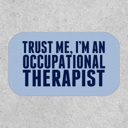 Trust Me Im an OT Occupational Therapy Patch