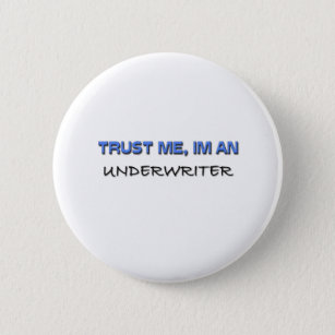 Trust Me I'm an Underwriter Button