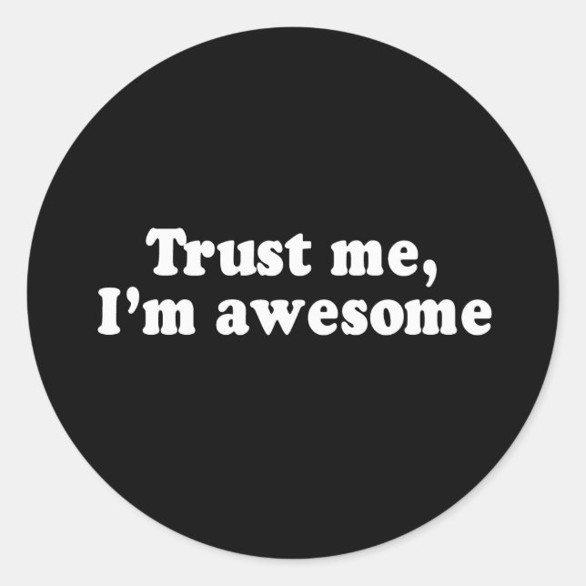 TRUST ME, I'M AWESOME T-shirt Classic Round Sticker (Front)