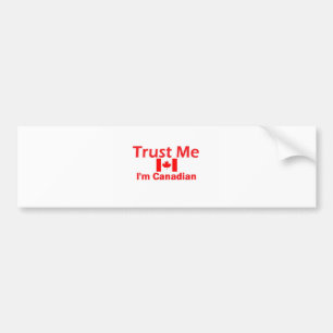 Trust Me I'm Canadian Bumper Sticker