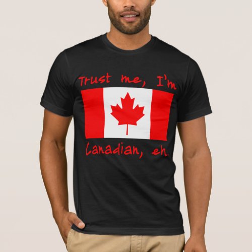 Trust Me Im Canadian Products T_Shirt