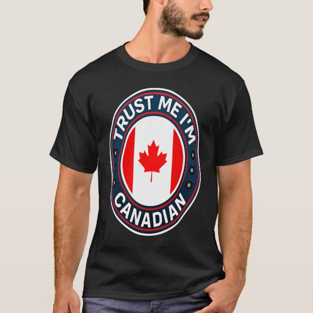 Trust Me I'm Canadian T-Shirt (Front)