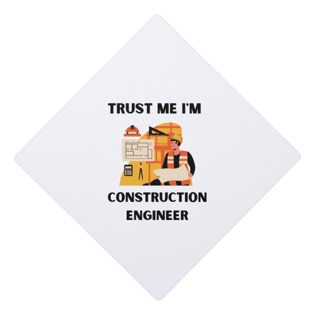 trust me i'm construction engineer graduation cap topper (Front)