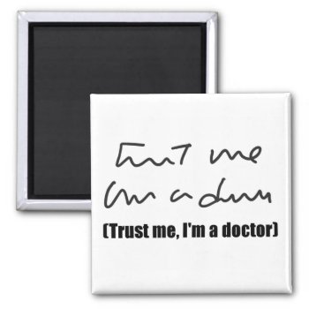 Trust Me  I'm D Doctor Magnet by SuperPsyduck at Zazzle