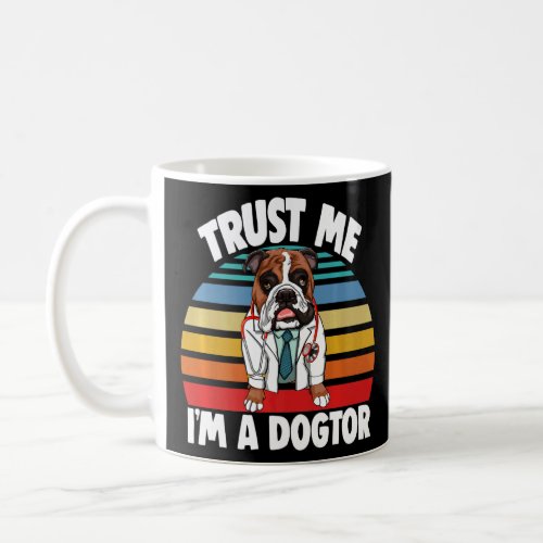 Trust Me Im Dogtor Bulldog  Women Love Doggy Doct Coffee Mug