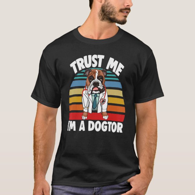 Trust Me I'm Dogtor Bulldog  Women Love Doggy Doct T-Shirt (Front)