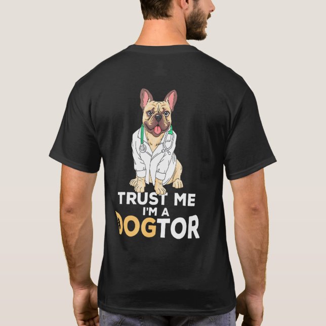 Trust Me Im Dogtor French Bulldog Dog T-Shirt (Back)