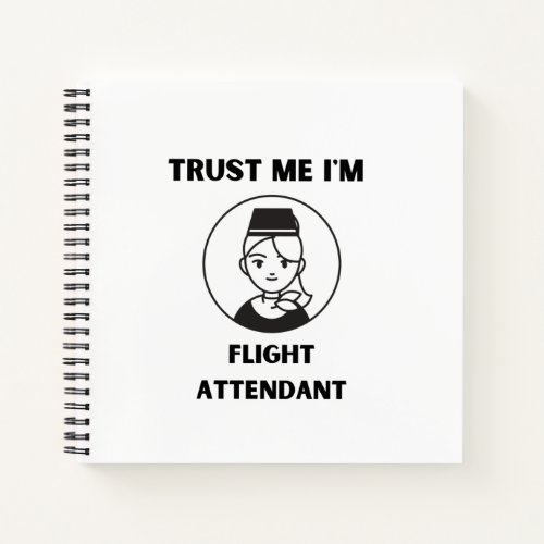 trust me im Flight attendant Notebook
