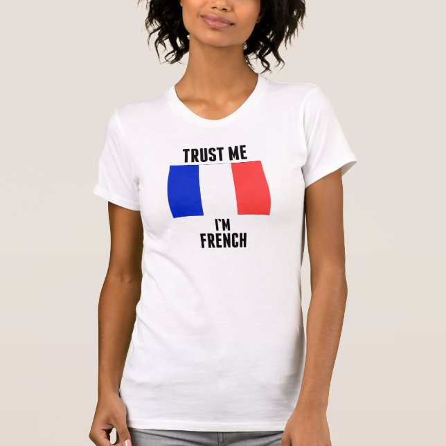 Trust Me I'm French T-Shirt (Front)