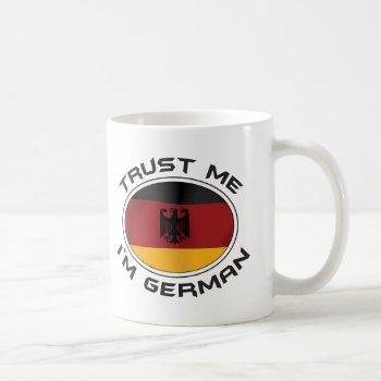 Trust Me I'm German Coffee Mug by Oktoberfest_TShirts at Zazzle