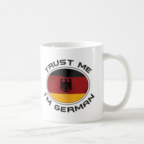 Trust Me Im German Coffee Mug