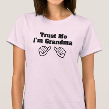 Trust Me I'm Grandma Pink Funny Shirt by Zuphillious at Zazzle