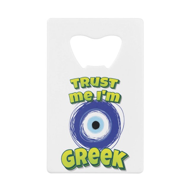 Trust Me I'm Greek Evil Eye Credit Card Bottle Opener (Front)