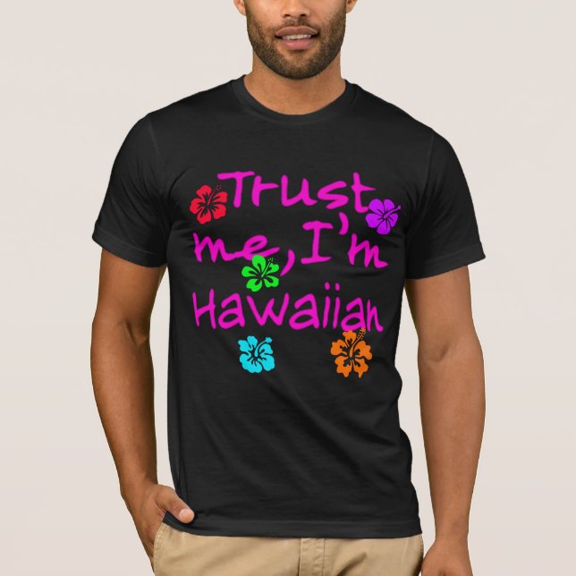 Trust Me I'm Hawaiian Products T-Shirt (Front)