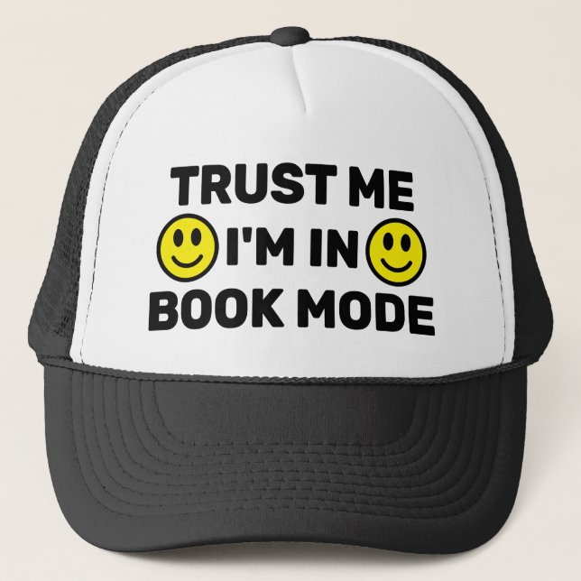 Trust Me - I'm In Book Mode™ Trucker Hat (Front)