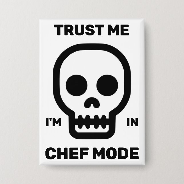 Trust Me - I'm In Chef Mode™ Button (Front)