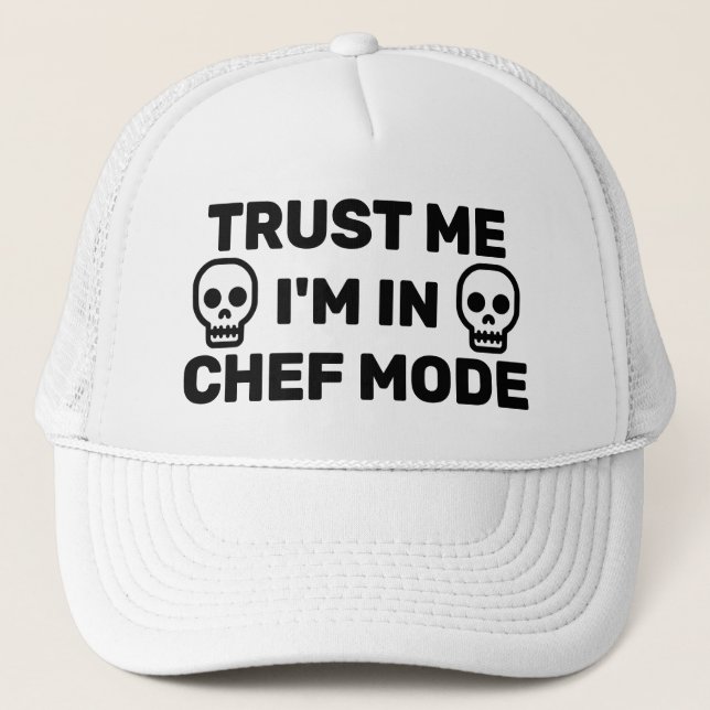 Trust Me - I'm In Chef Mode™ Trucker Hat (Front)