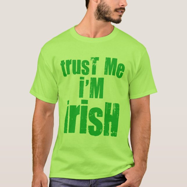 Trust Me I'm Irish Green for St Patricks T-Shirt (Front)